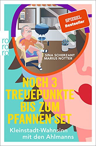Sina Scherzant, Marius Notter: Noch 3 Treuepunkte bis zum Pfannen-Set (Paperback, 2021, Rowohlt Taschenbuch)
