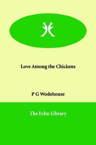 P. G. Wodehouse: Love Among the Chickens (Paperback, Paperbackshop.Co.UK Ltd - Echo Library)