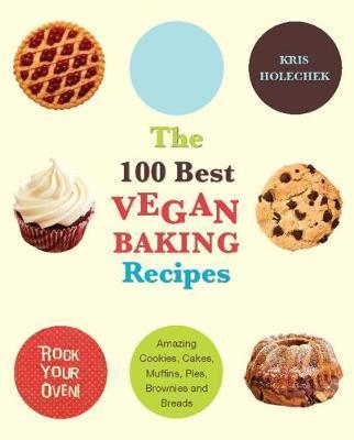 Kris Holechek Peters: 100 Best Vegan Baking Recipes (2009)