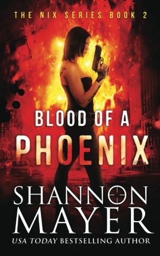 Shannon Mayer: Blood of a Phoenix (The Nix Series) (Volume 2) (2017, CreateSpace Independent Publishing Platform)
