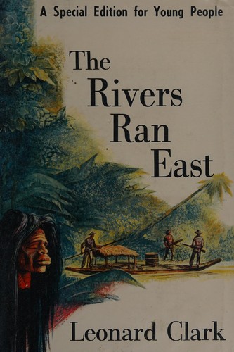 Clark, Leonard.: The rivers ran east. (1961, Funk & Wagnalls)