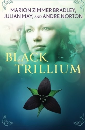 Marion Zimmer Bradley, Andre Norton, Julian May: Black Trillium (Paperback, 2015, Open Road Media Sci-Fi & Fantasy)