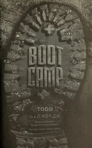 Todd Strasser: Boot camp (Hardcover, 2007, Simon & Schuster Books for Young Readers)