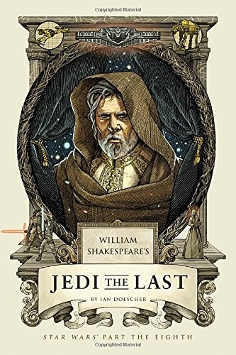 Ian Doescher: William Shakespeare's Jedi the Last (Hardcover, Quirk Books)