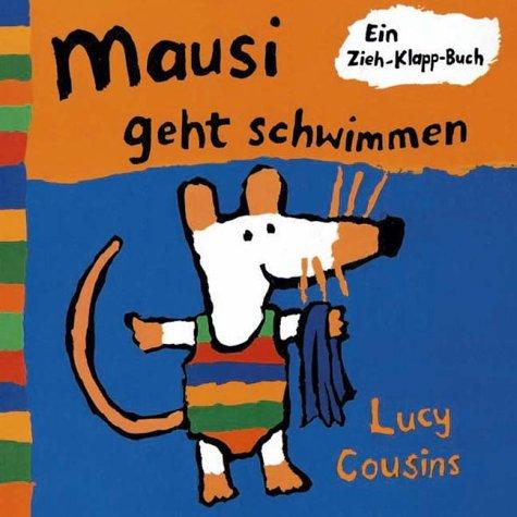 Lucy Cousins: Mausi geht schwimmen. Ein Zieh- Klapp- Buch. (Hardcover, Sauerländer)