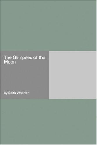Edith Wharton: The Glimpses of the Moon (Paperback, 2006, Hard Press)