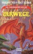 Margaret Weis, Tracy Hickman: Irrwege. Die vergessenen Reiche. (Paperback, 1996, Lübbe)