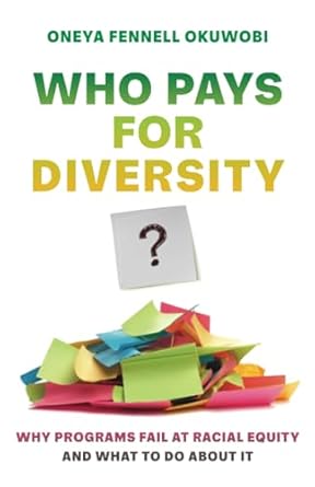 Oneya Fennell Okuwobi: Who Pays for Diversity? (2025, University of California Press)