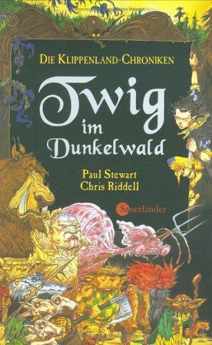 Paul Stewart, Chris Riddell: Twig im Dunkelwald. Die Klippenland- Chroniken. (Hardcover, German language, 2001, Sauerländer)