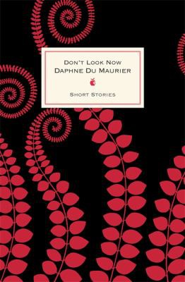 Daphne Du Maurier: Don't Look Now and Other Stories (2015, Little, Brown Book Group Limited)