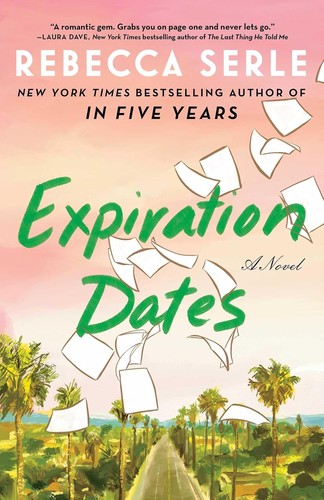 Rebecca Serle: Expiration Dates (2024, Simon & Schuster, Incorporated)