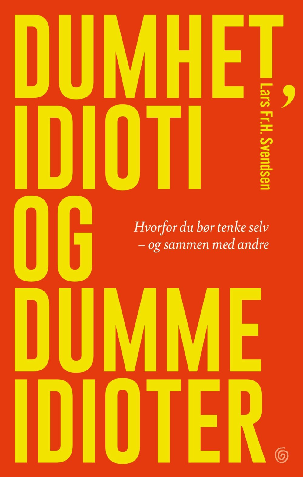 Svendsen, Lars Fr. H.: Dumhet, idioti og dumme idioter (Hardcover, Bokmål language, 2024, Kagge)
