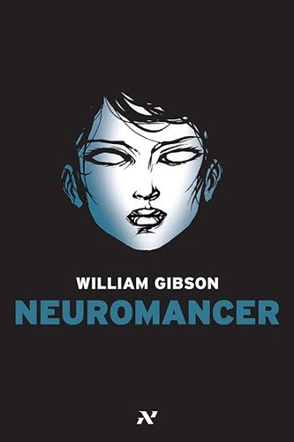 William Gibson, William Gibson: Neuromancer (2011, HarperCollins Publishers Limited)