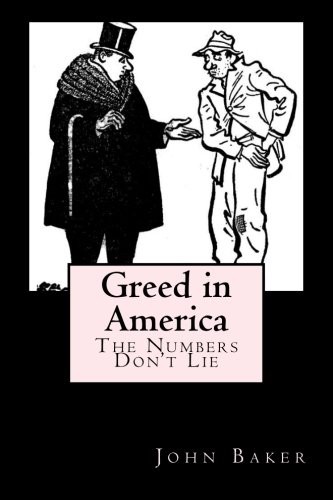 John Baker: Greed in America (Paperback, 2012, CreateSpace Independent Publishing Platform)