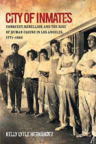 Kelly Lytle Hernández: City of Inmates (Paperback, 2020, The University of North Carolina Press)