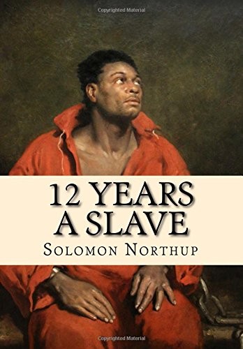 Solomon Northup: 12 Years a Slave (Paperback, 2015, CreateSpace Independent Publishing Platform)