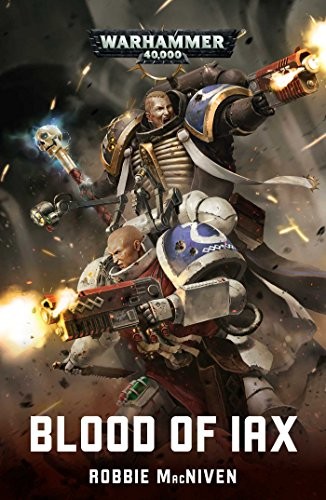 Robbie MacNiven: Blood of Iax (Warhammer 40,000) (2019, Games Workshop)
