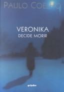 Paulo Coelho: Veronika Decide Morir (Paperback, Spanish language, 2001, Grijalbo Mondadori Sa)