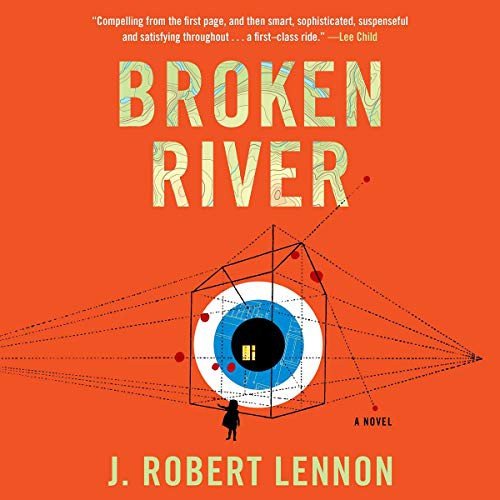J. Robert Lennon: Broken River (AudiobookFormat, Highbridge Audio and Blackstone Publishing)