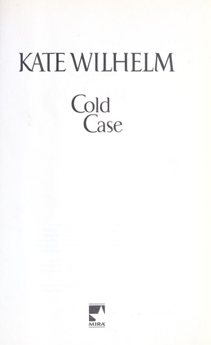 Kate Wilhelm: Cold case (2008, Mira)