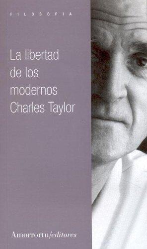 Charles Taylor: La Libertad de Los Modernos (Paperback, Spanish language, 2005, Amorrortu Editores)