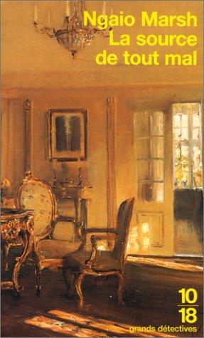 Ngaio Marsh: La Source de tout mal (Paperback, French language, 2000, Editions 10/18)