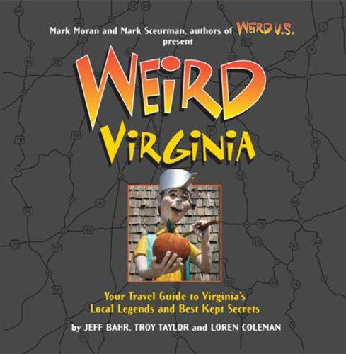 Troy Taylor, Jeff Bahr, Loren Coleman: Weird Virginia (Hardcover, 2007, Sterling)