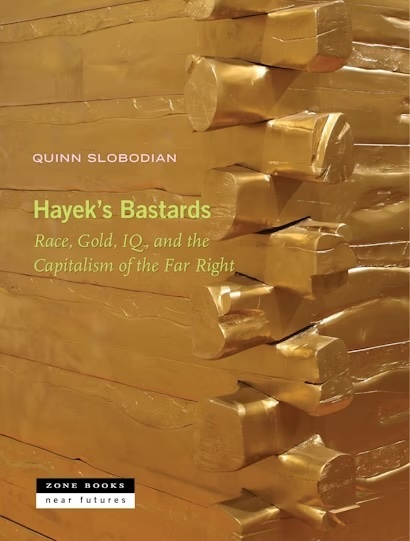 Quinn Slobodian: Hayek's Bastards (2025, Princeton University Press)