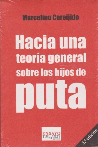 Marcelino Cereijido: Hacia una teoria general de los hijos de puta (Paperback, 2014, Tusquets)