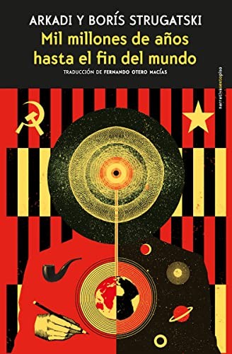 Arkadi Strugatski, Fernando Otero Macías, Borís Strugatski: Mil millones de años hasta el fin del mundo (Paperback, 2017, Editorial Sexto Piso)