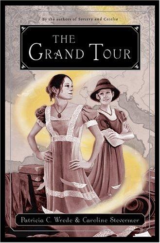 Patricia C. Wrede, Caroline Stevermer: The Grand Tour, or The purloined coronation regalia (2004, Harcourt)
