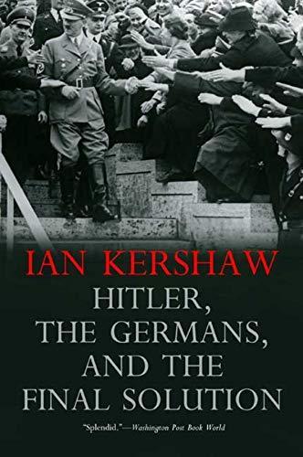 Ian Kershaw: Hitler, the Germans, and the Final Solution (2008, Yale University Press)