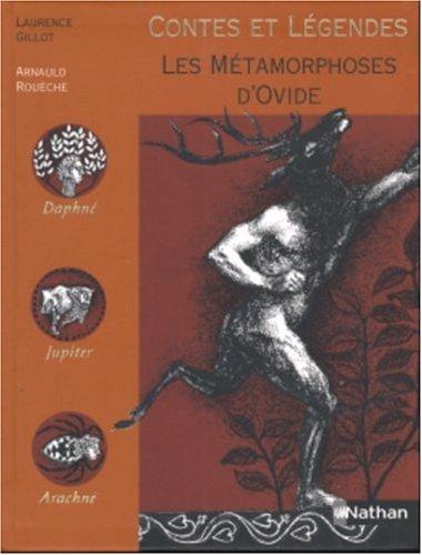 Publius Ovidius Naso, Arnauld Rouèche, Laurence Gillot: Les métamorphoses d'Ovide (Paperback, French language, 1999, Nathan Jeunesse)