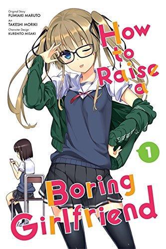 Fumiaki Maruto, Takeshi Moriki, Kurehito Misaki, Takeshi, Moriki: How to Raise a Boring Girlfriend, Vol. 1 (2016)