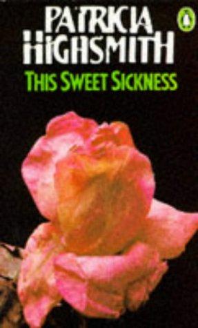 Patricia Highsmith: This Sweet Sickness (1982, Penguin (Non-Classics))