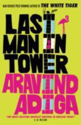 Aravind Adiga: Last Man In Tower (2012, Atlantic Books (UK))