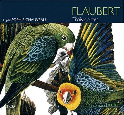 Gustave Flaubert: Trois contes : texte intégral (AudiobookFormat, French language, 2004, Thélème Editions)