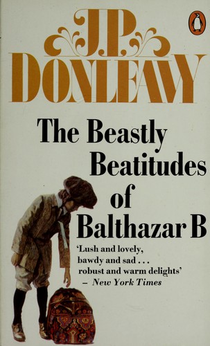 J. P. Donleavy: The beastly beatitudes of Balthazar B (1980, Penguin in association with Eyre & Spottiswoode)