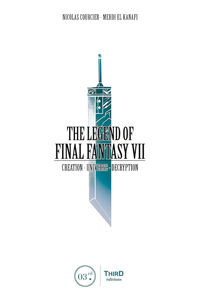 Mehdi El Kanafi, Nicolas Courcier: Legend of Final Fantasy VII (2018, Third Editions)