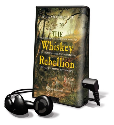 Simon Vance, William Hogeland: The Whiskey Rebellion (EBook, 2009, Tantor Media Inc)