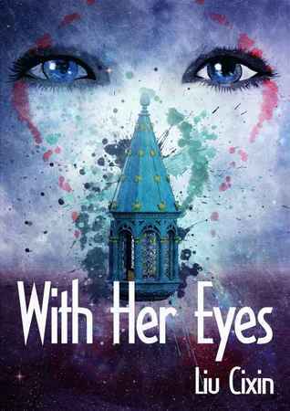 Holger Nahm (Translator), Cixin Liu: With Her Eyes (EBook, 2012, Beijing Guomi Digital Techology Co., Ltd.)