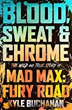 Kyle Buchanan: Blood, Sweat and Chrome : The Wild and True Story of Mad Max (2022, HarperCollins Publishers)
