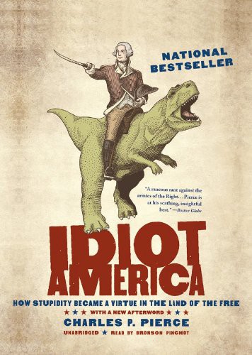 Charles P. Pierce, Bronson Pinchot: Idiot America (AudiobookFormat, 2011, Blackstone Audio, Inc., Blackstone Audiobooks)