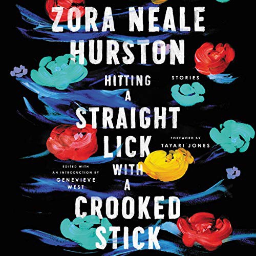 Zora Neale Hurston: Hitting a Straight Lick with a Crooked Stick (AudiobookFormat, 2020, Harpercollins, HarperCollins B and Blackstone Publishing)