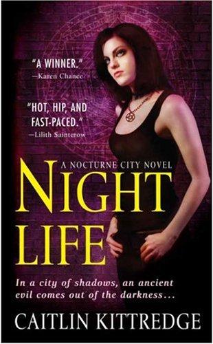 Caitlin Kittredge: Night Life (Nocturne City, Book 1) (Paperback, 2008, St. Martin's Paperbacks)