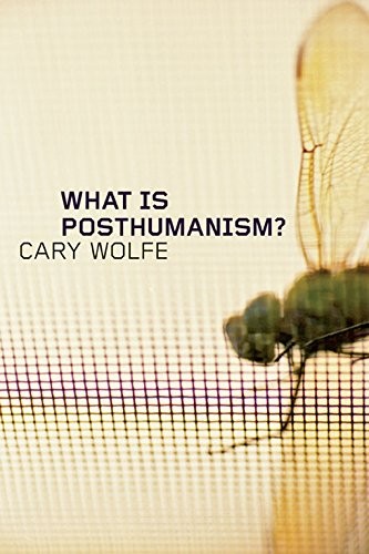 Cary Wolfe: What is posthumanism? (2010, University of Minnesota Press, Univ Of Minnesota Press)