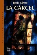 Jesus Zarate: La carcel (Paperback, Spanish language, 2005, Villegas Editores)
