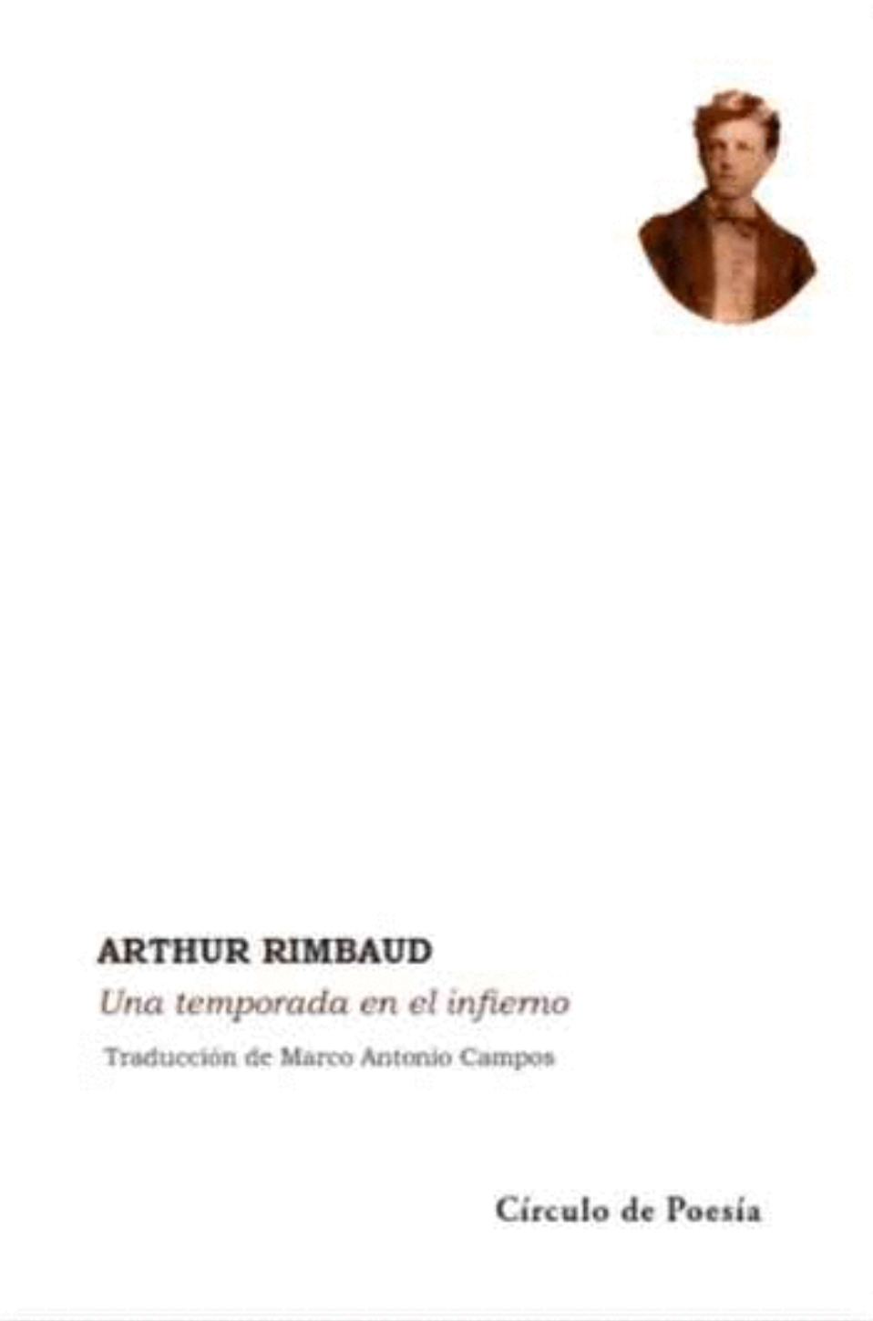 አርተር ራምቦ: Una temporada en el infierno (Paperback, Español language, 2023, Círculo de poesía)