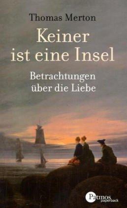Thomas Merton, Manfred. Baumotte: Keiner ist eine Insel. Betrachtungen über die Liebe. (Hardcover, Benziger)