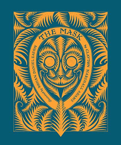 Clayton Marshall Adams, Rohan Daniel Eason: The Mask (Hardcover, 2021, CJ Sparrow Publication)